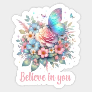 BELIEVE IN YOU, FLORAL BUTTERFLY MENTAL HEALTH QUOTES, SELF LOVE QUOTES Sticker